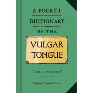 The Pocket Dictionary Of the Vulgar Tongue
