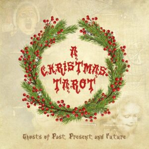 Christmas Tarot: Ghosts of Past, Present, and Future