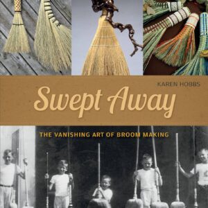 Swept Away: The Vanishing Art of Broom Making